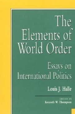 The Elements of World Order: Essays on International Politics - Halle, Louis J.