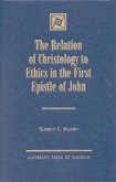 The Relation of Christology to Ethics in the First Epistle of John