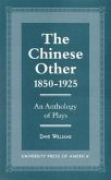 The Chinese Other, 1850-1925: An Anthology of Plays