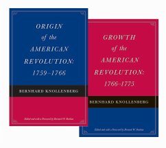 Origin of the American Revolution: 1759-1766 and Growth of the American Revolution: 1766-1775 - Knollenberg, Bernhard