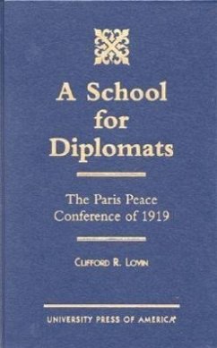 A School for Diplomats: The Paris Peace Conference of 1919 - Lovin, Clifford R.