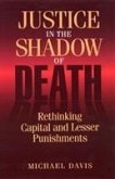 Justice in the Shadow of Death: Rethinking Capital and Lesser Punishments