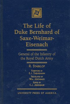 The Life of Duke Bernhard of Saxe-Weimar-Eisenach: General of the Infantry of the Royal Dutch Army - Jeronimus, William