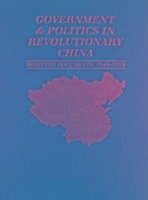 Government and Politics in Revolutionary China Selected Documents, 1949-1979 - Hinton Harold C