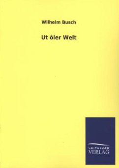 Ut ôler Welt - Busch, Wilhelm