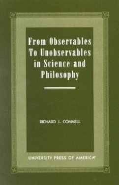 From Observables to Unobservables in Science and Philosophy - Connell, Richard J