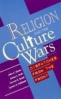 Religion and the Culture Wars - Green, John C; Guth, James L; Smidt, Corwin E; Kellstedt, Lyman a