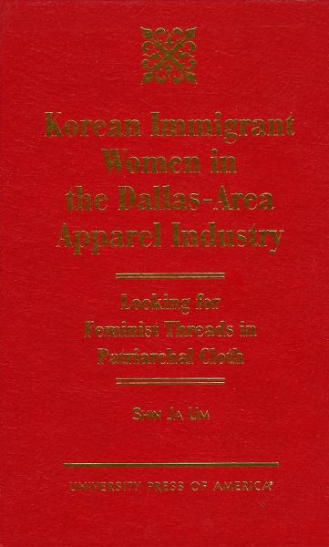 Korean Immigrant Women in the Dallas-Area Apparel Industry Korean Immigrant Women in the Dallas-Area Apparel Industry
