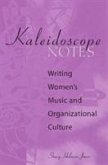 Kaleidoscope Notes: Writing Women's Music and Organizational Culture Volume 3