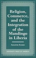 Religion, Commerce, and the Integration of the Mandingo in Liberia - Konneh, Augustine