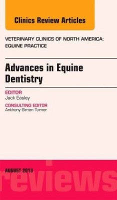 Advances in Equine Dentistry, An Issue of Veterinary Clinics: Equine Practice - Easley, Jack