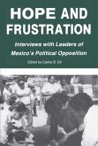 Hope and Frustration: Interviews with Leaders of Mexico's Political Opposition (Latin American Silhouettes)