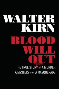 Blood Will Out: The True Story of a Murder, a Mystery, and a Masquerade - Kirn, Walter