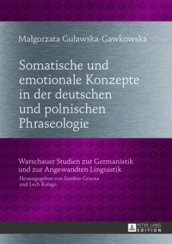 Somatische und emotionale Konzepte in der deutschen und polnischen Phraseologie - Gulawska-Gawkowska, Malgorzata