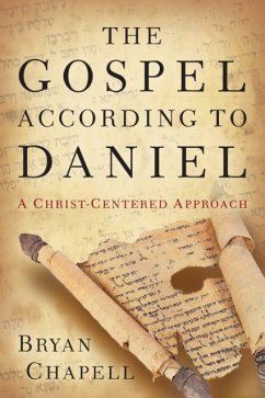The Gospel According to Daniel - Chapell, Bryan