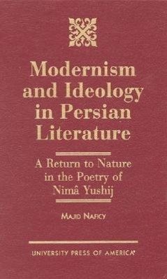 Modernism and Ideology in Persian Literature: A Return to Nature in the Poetry of Nima Yushij - Naficy, Majid