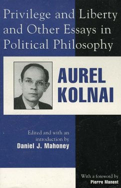 Privilege and Liberty and Other Essays in Political Philosophy - Kolnai, Aurel