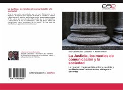 La Justicia, los medios de comunicación y la sociedad - Garcia Quinzaños, Astur Javier;Bertone, F. Martin