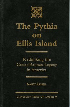 The Pythia on Ellis Island: Rethinking the Greco-Roman Legacy in America - Kassell, Nancy