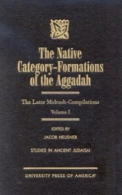 The Native Category - Formations of the Aggadah: The Later Midrash-Compilations Volume 1 - Neusner, Jacob