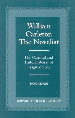 William Carleton the Novelist: His Carnival and Pastoral World of Tragicomedy - Krause, David
