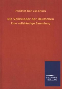 Die Volkslieder der Deutschen - Erlach, Friedrich Karl von