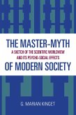 The Master-Myth of Modern Society: A Sketch of the Scientific Worldview and Its Psycho-Social Effects