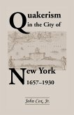 Quakerism in the City of New York 1657-1930