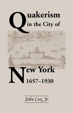 Quakerism in the City of New York 1657-1930 - Cox, Jr. John