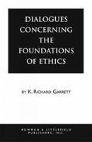 Dialogues Concerning the Foundations of Ethics - Garrett, Richard W