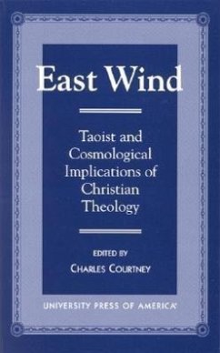 East Wind: Taoist and Cosmological Implications of Christian Theology - Courtney, Charles