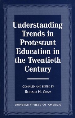 Understanding Trends in Protestant Education in the Twentieth Century - Cram, Ronald H