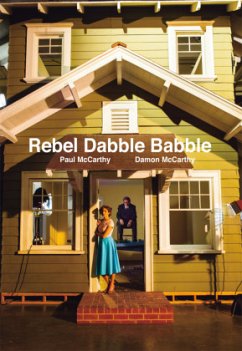 Paul McCarthy and Damon McCarthy: Rebel Dabble Babble - McCarthy, Damon;Grau, Donatien;McCarthy, Paul