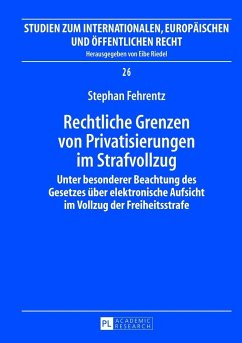 Rechtliche Grenzen von Privatisierungen im Strafvollzug - Fehrentz, Stephan