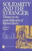 Solidarity and the Stranger: Themes in the Social Philosophy of Richard Rorty