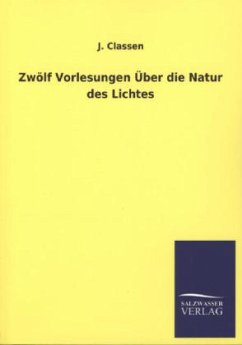 Zwölf Vorlesungen Über die Natur des Lichtes - Classen, J.
