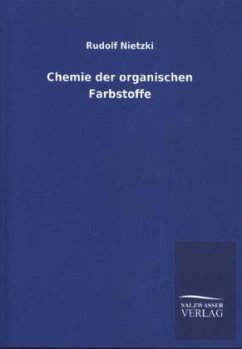 Chemie der organischen Farbstoffe - Nietzki, Rudolf