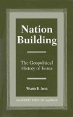 Nation Building: The Geopolitical History of Korea