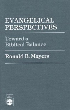 Evangelical Perspectives: Toward a Biblical Balance - Mayers, Ronald B.