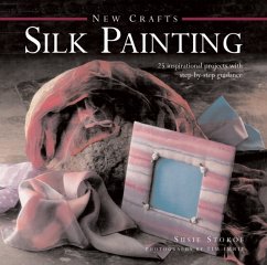 New Crafts: Silk Painting - Stokoe, Susie