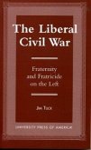 The Liberal Civil War: Fraternity and Fratricide on the Left