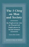 The I Ching on Man and Society: An Exploration Into Its Theoretical Implications in Social Sciences