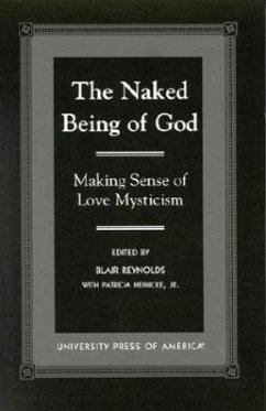 The Naked Being of God: Making Sense of Love Mysticism - Reynolds, Blair; Heinicke, Patricia