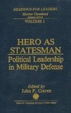 Hero as Statesman: Political Leadership in Military Defense Volume 1