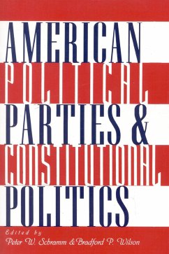 American Political Parties and Constitutional Politics - Schramm, Peter W; Wilson, Bradford P