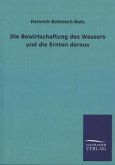 Die Bewirtschaftung des Wassers und die Ernten daraus