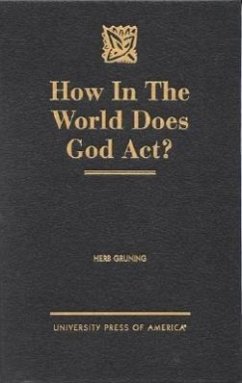 How in the World Does God Act? - Gruning, Herb