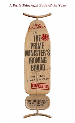 The Prime Minister's Ironing Board and Other State Secrets - Macqueen, Adam