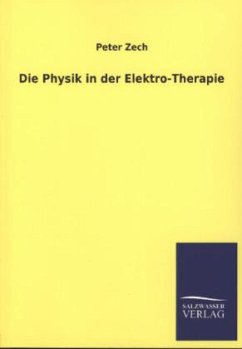 Die Physik in der Elektro-Therapie - Zech, Peter