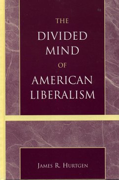 The Divided Mind of American Liberalism - Hurtgen, James R
